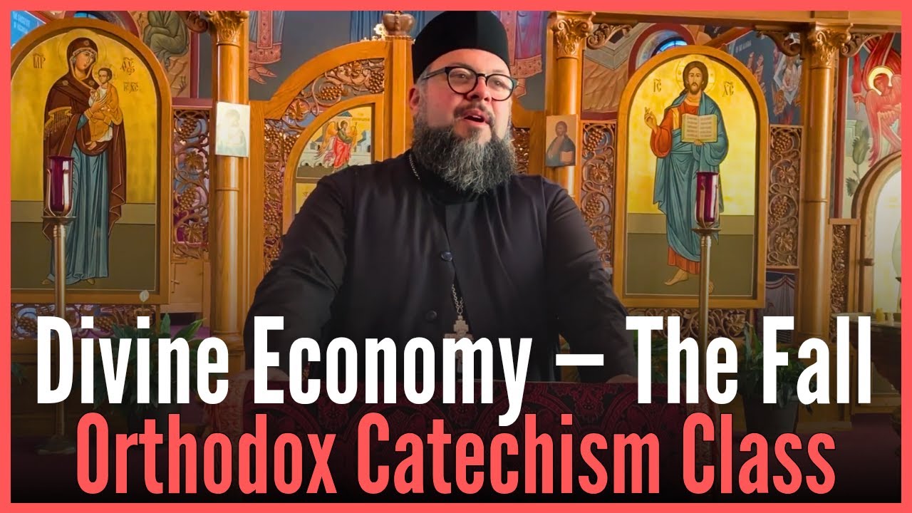 Orthodox Catechism Fall 2025 to Spring 2026 Class 4 - Divine Economy: Genesis 3 and the Fall