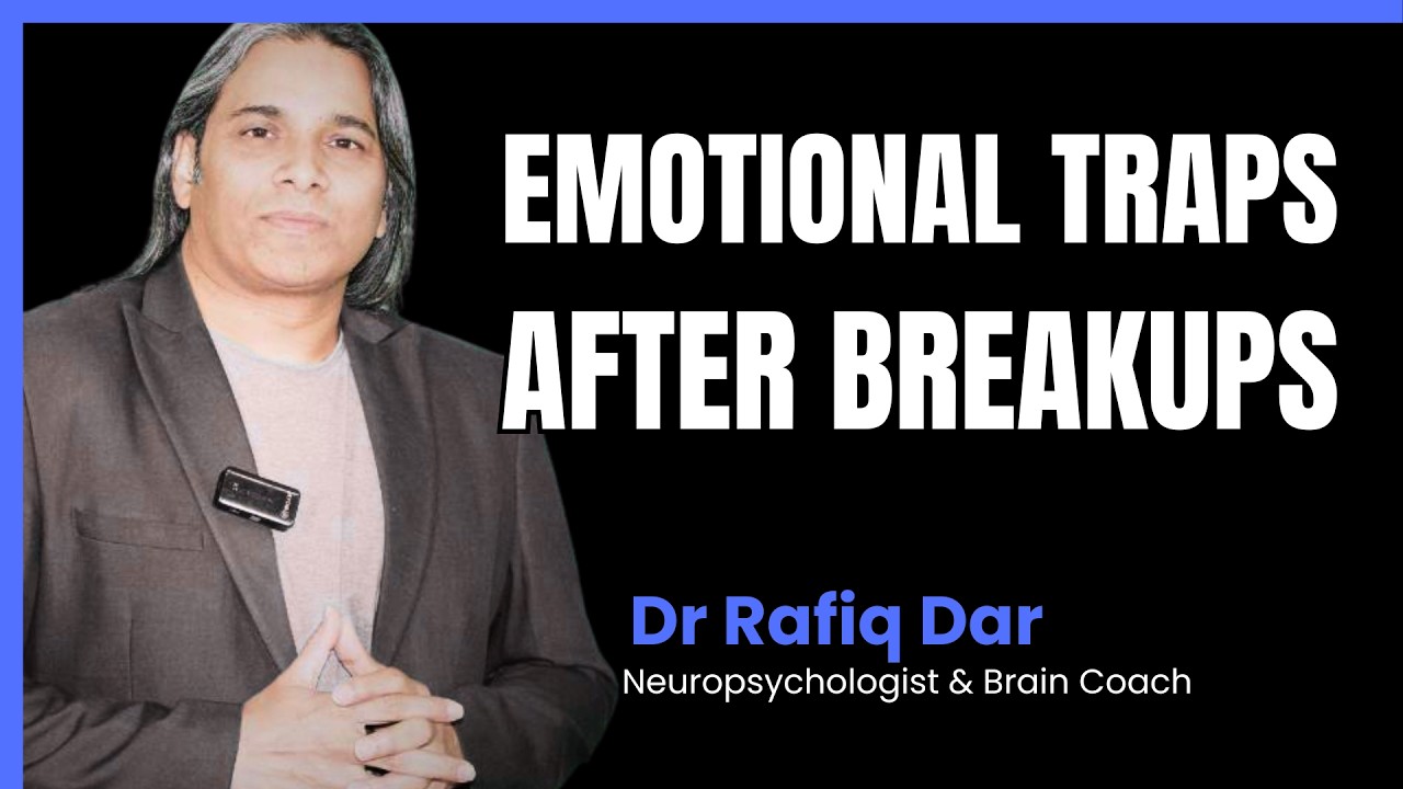 Эмоциональные ловушки после расставания | Доктор Рафик Дар | BrainCoach