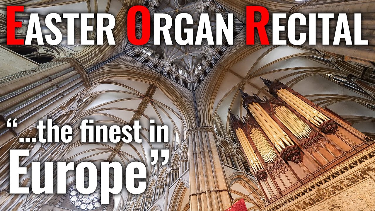 🎵 An Easter Organ Recital from Lincoln Cathedral // Jeffrey Makinson