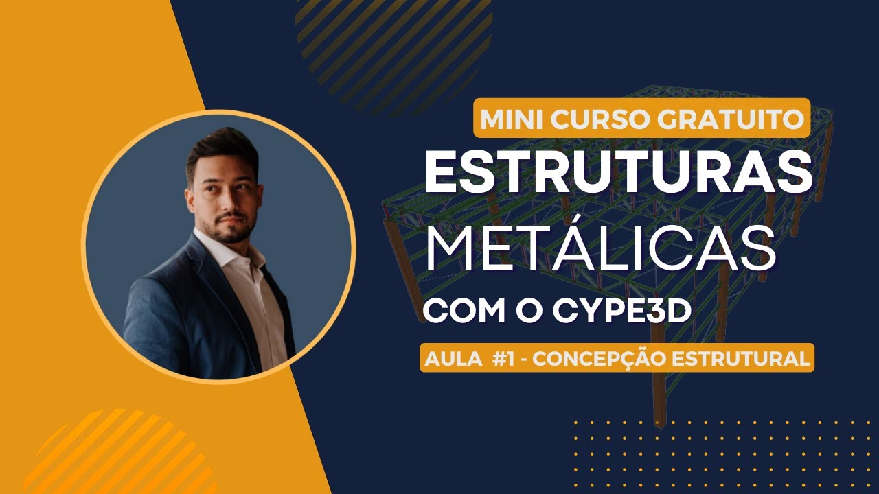 Mini curso - Estruturas Metálicas com o Cype3D - Aula 01 - Concepção estrutural