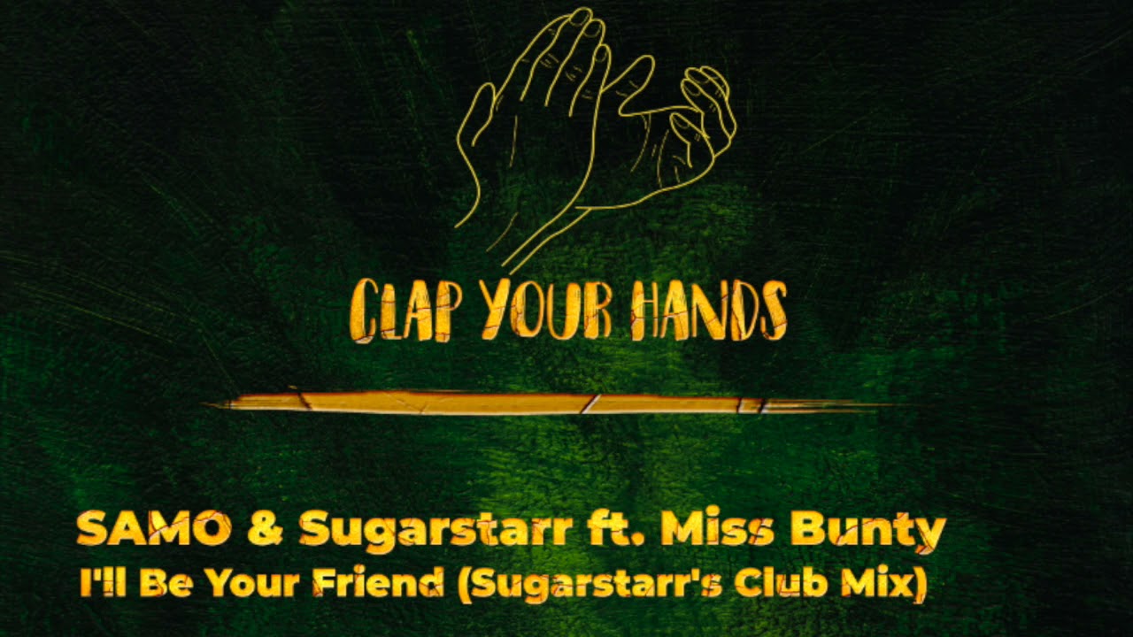 SAMO & Sugarstarr ft. Miss Bunty - I'll Be Your Friend (Sugarstarr's Club Mix)