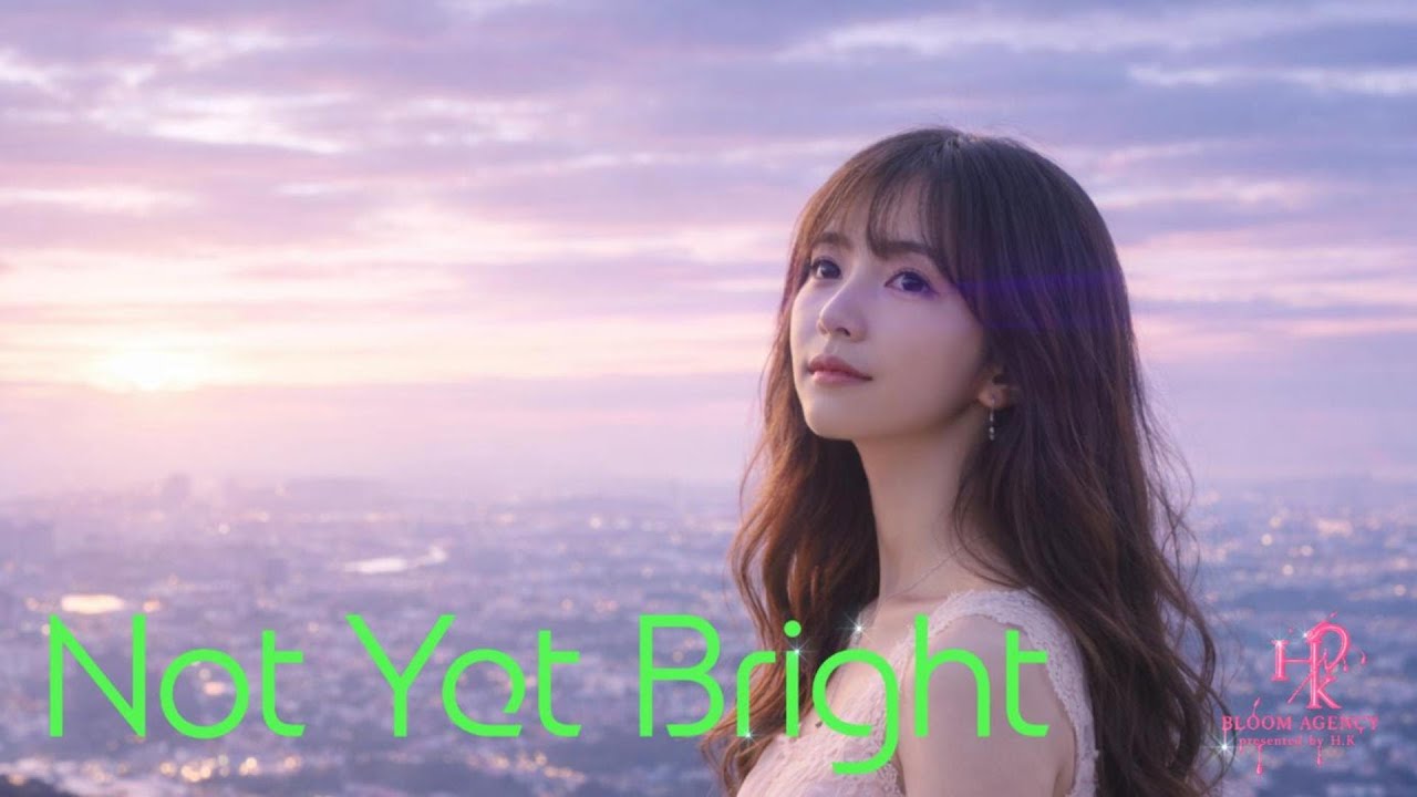 Not Yet Bright｜まだ光じゃない夜へ【Official Music Video】