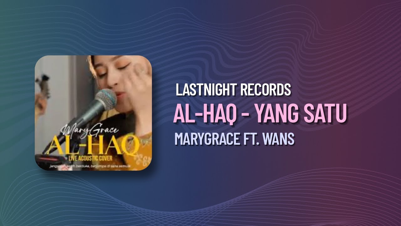 AL-HAQ YANG SATU - MARRYGRACE ft. WANS (Remake by LastNight Records