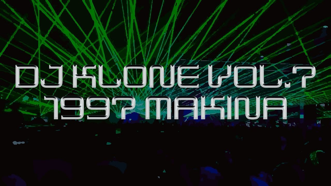 1997 Makina - DJ KLONE Volume 7