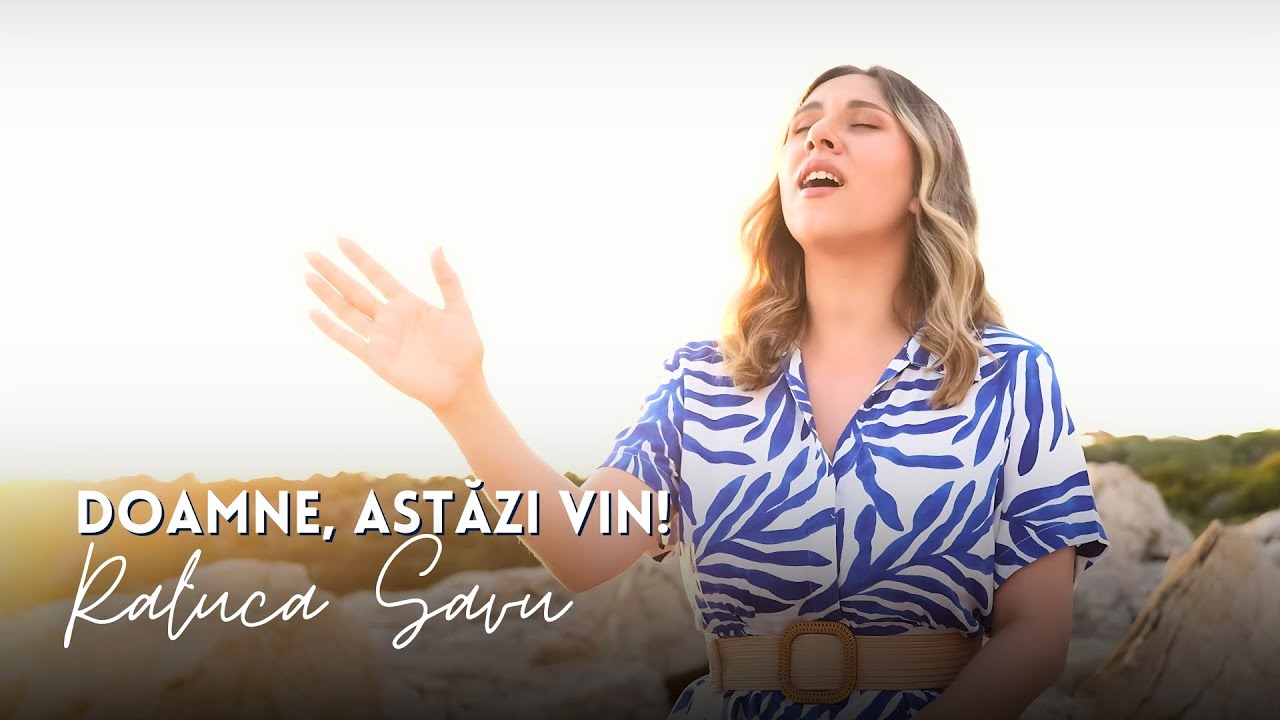 Raluca Savu – Doamne, astăzi vin!