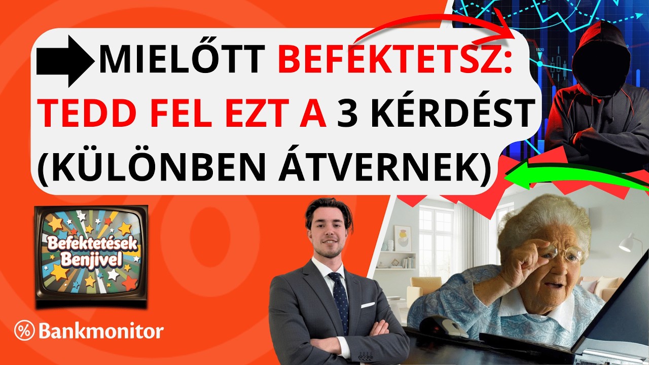 Mielőtt befektetsz: tedd fel ezt a 3 kérdést (különben átvernek)