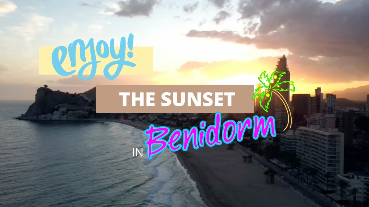FLY OVER BENIDORM DURING SUNSET SEE THE SEA WAVES | so beautiful!