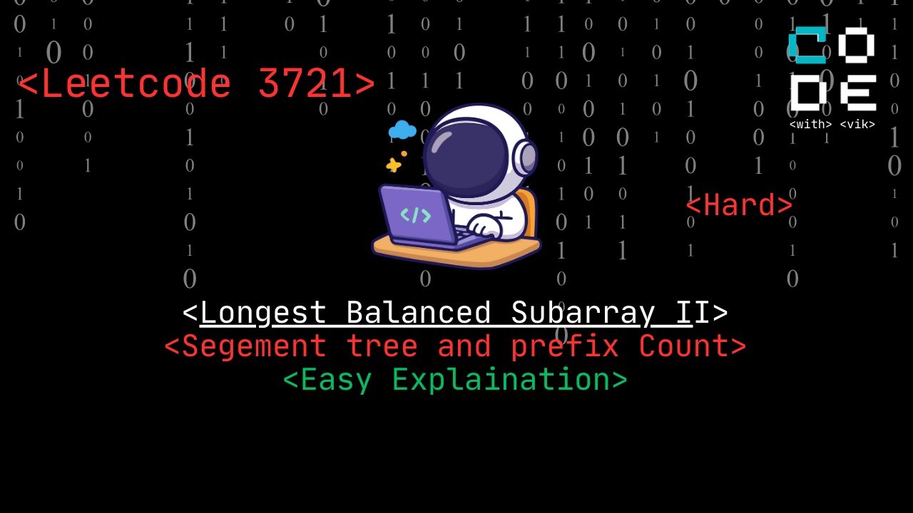 leetcode 3721 | Longest Balanced Subarray II | Hard | Segment tree |Prefix Count | Begineer Friendly