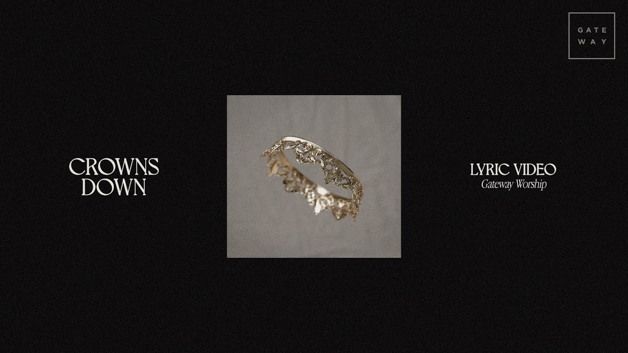 Crowns Down (Official Lyric Video) | feat. Josh Baldwin | Gateway Worship
