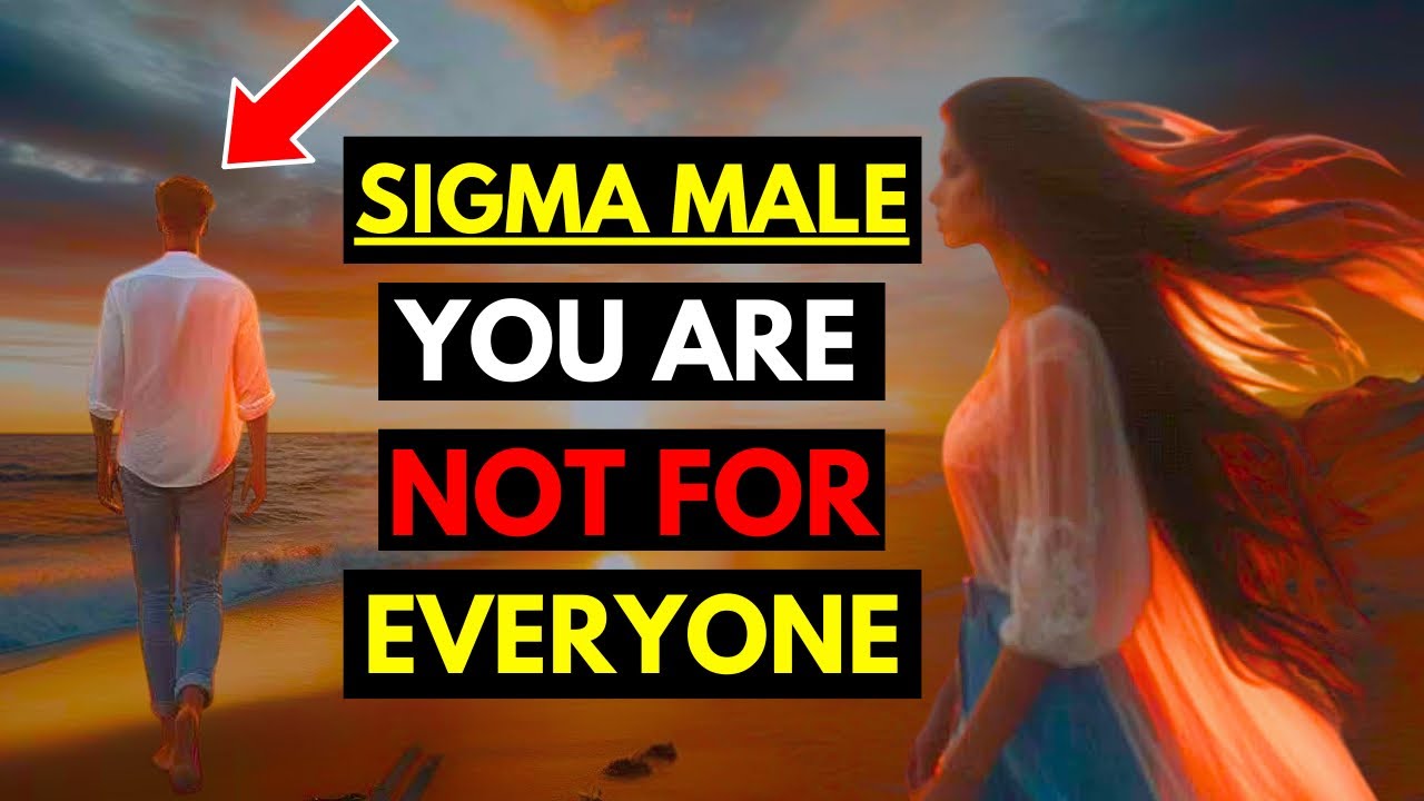 Sigma Males: They All Want You, But You Are Not For Everyone And That's Why You Are Rarest Man