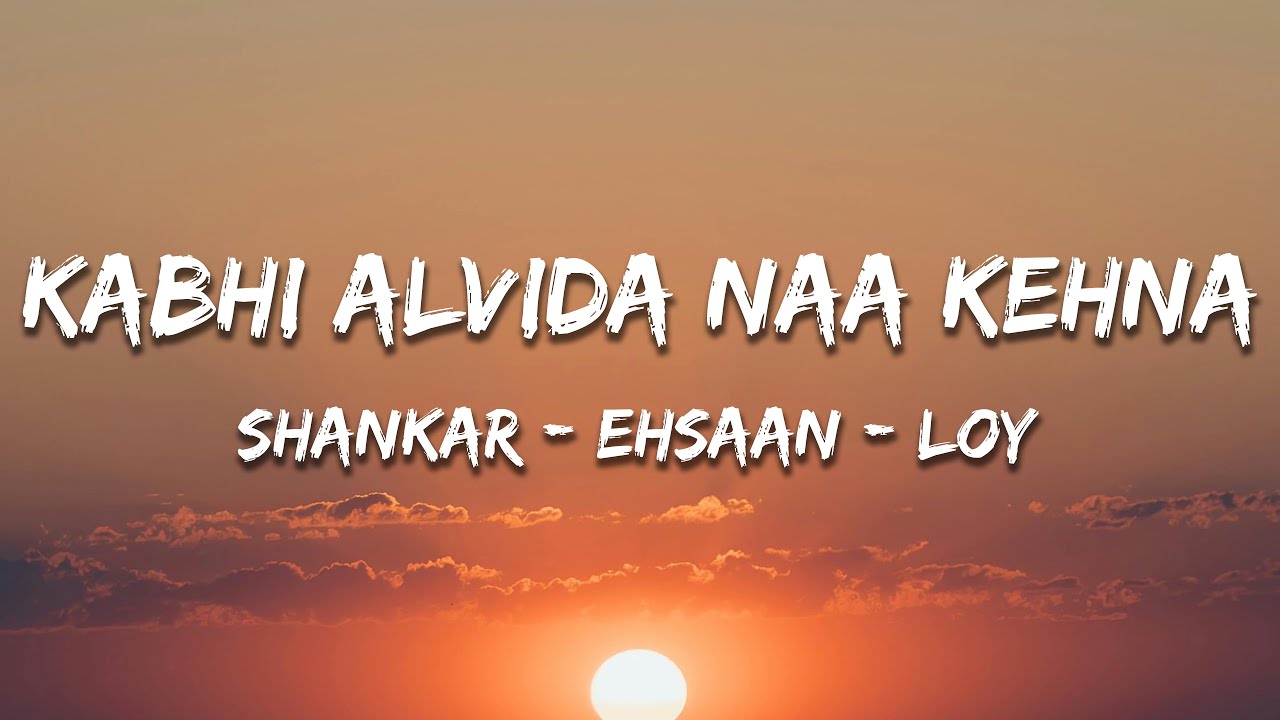 Kabhi Alvida Naa Kehna - Shankar-Ehsaan-Loy, Sonu Nigam (Lyrics) | 7clouds Hindi