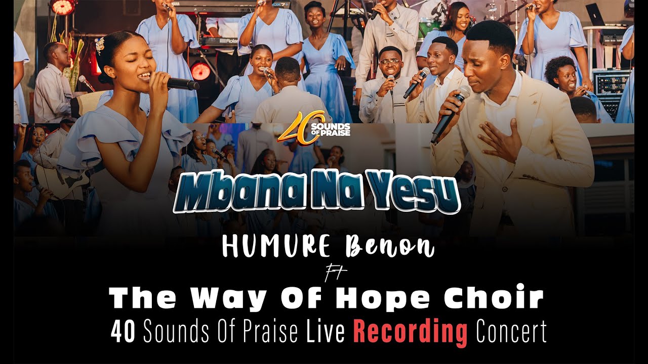 Mbana Na Yesu by The Way Of Hope Choir Ft  Humure Benon || 40 Sounds Of Praise Live Concert
