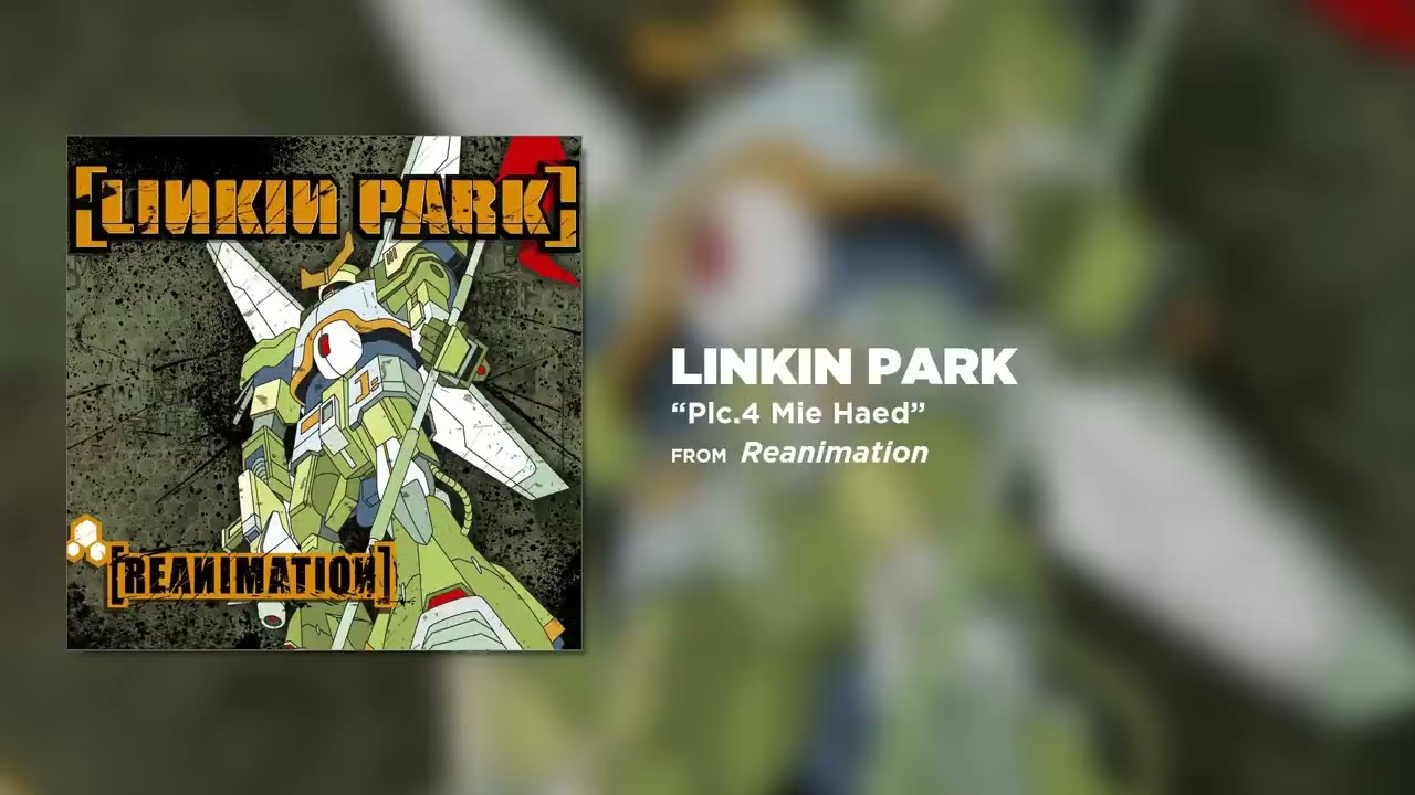 Plc.4 Mie Haed - Linkin Park (Reanimation)