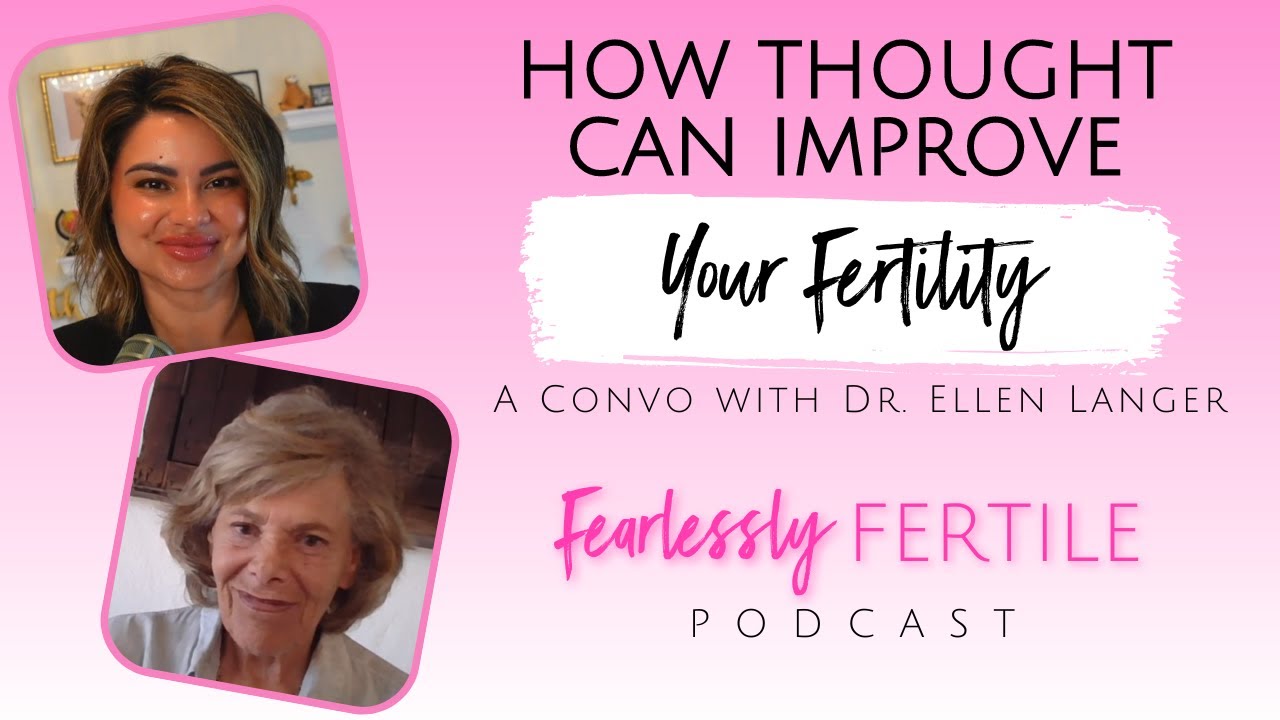 How Thought Can Improve Your Fertility: A Convo with Dr. Ellen Langer