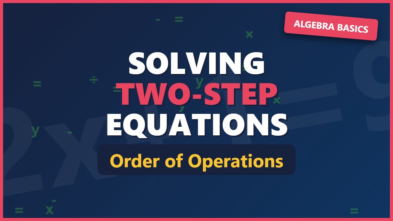 Solving Two-Step Equations | Algebra Basics for Beginners