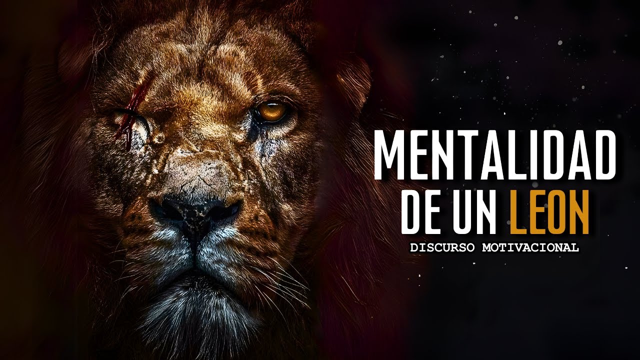 MENTALIDAD DE LEON - Discurso Motivacional