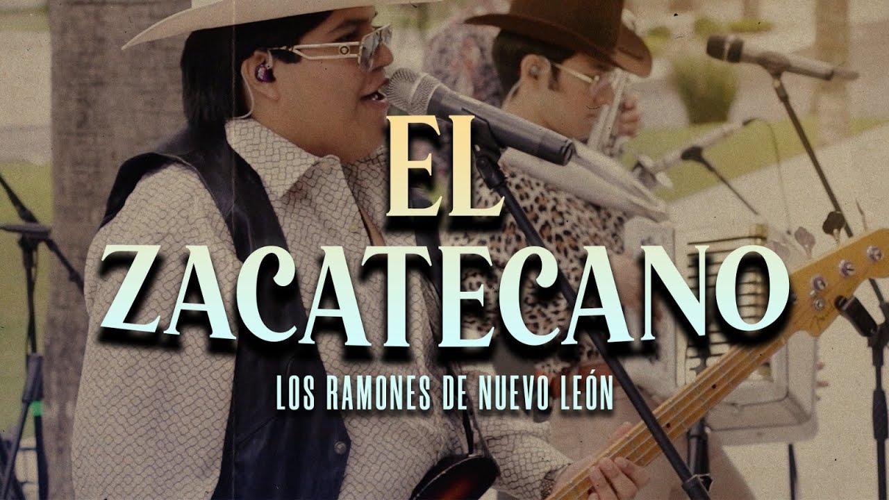 El Zacatecano - Los Ramones De Nuevo Le&oacute;n