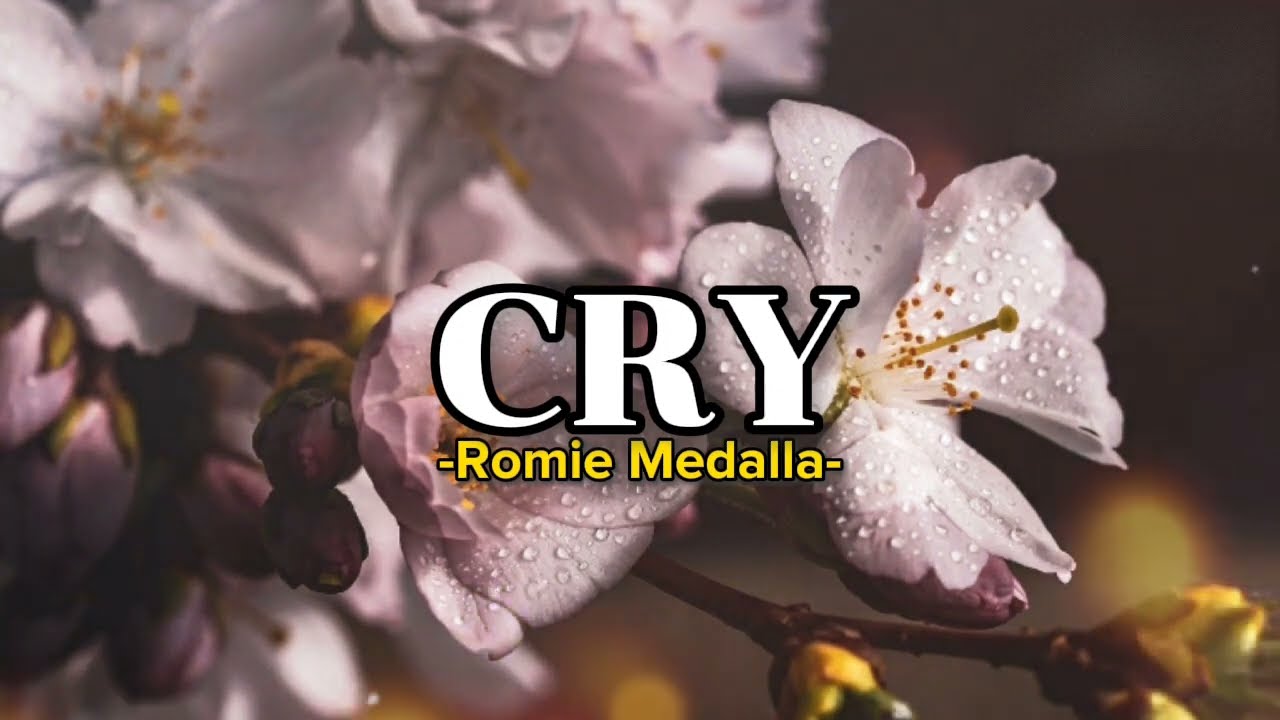 CRY  Romie Medalla Lyrics