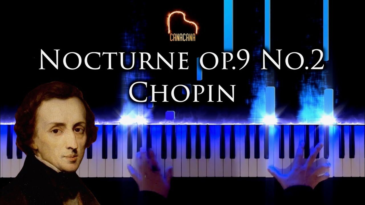 Chopin - Nocturne op.9 No.2 - Piano - CANACANA