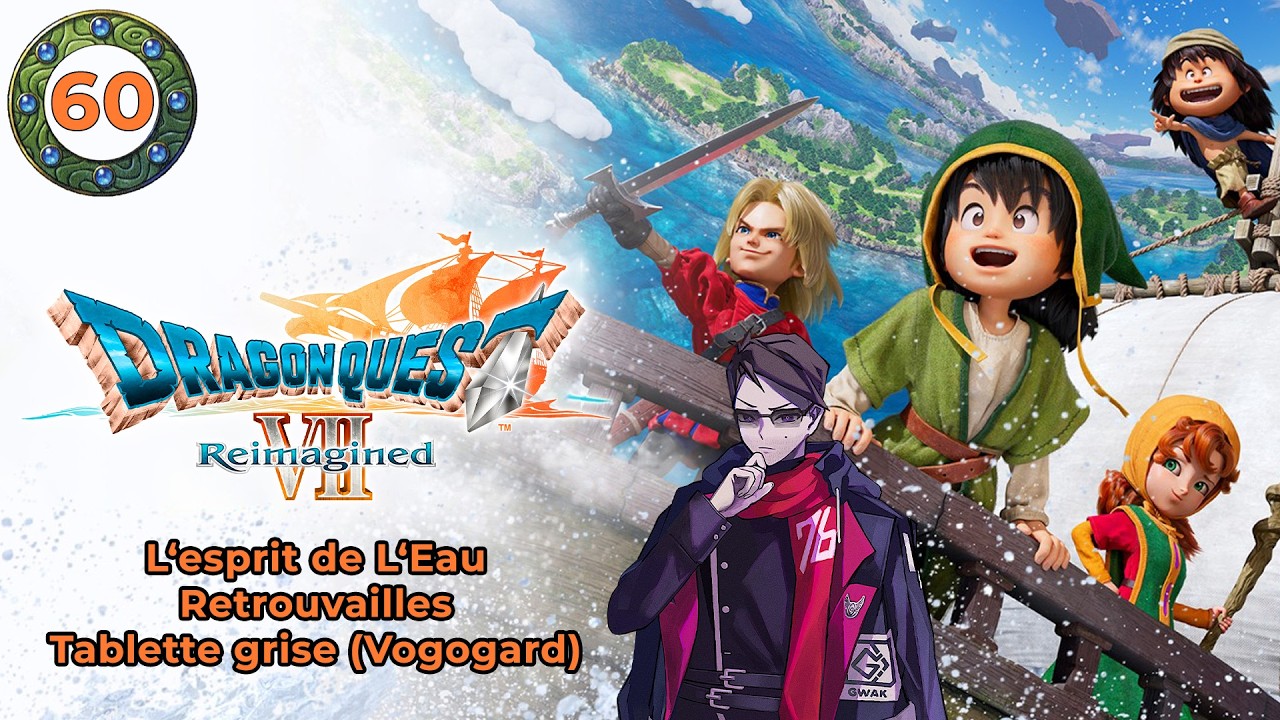 [FR - 60] L'ESPRIT DE L'EAU - RETROUVAILLES - TABLETTE GRISE - DRAGON QUEST VII REIMAGINED
