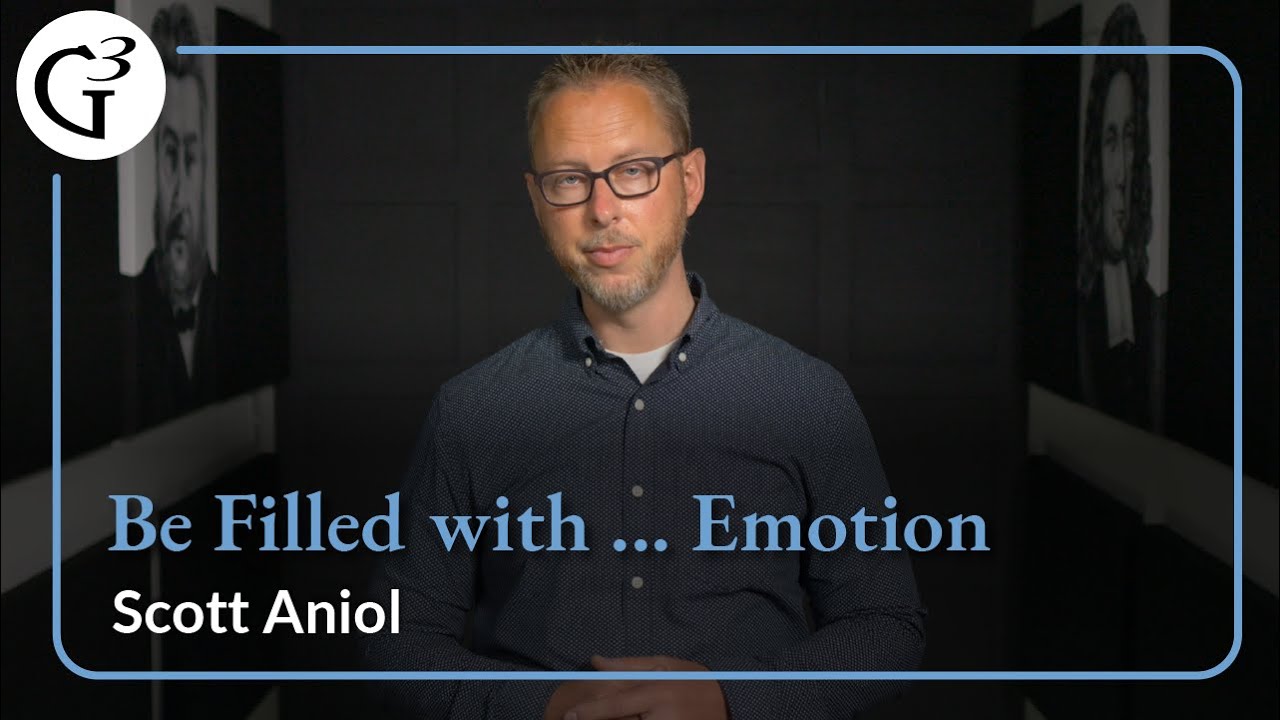 Be Filled with ... Emotion? | Scott Aniol
