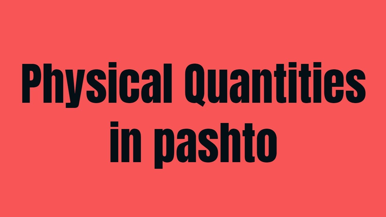Lecture # 1: Physical Quantities in Pashto