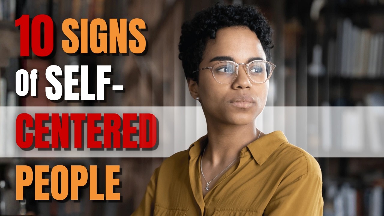 10 Signs a Person Is Completely Self-Centered