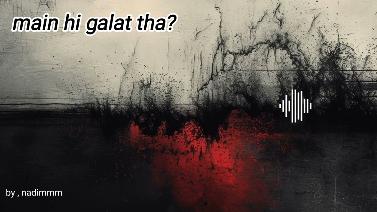 Main hi galat tha?  / one sided rap song
