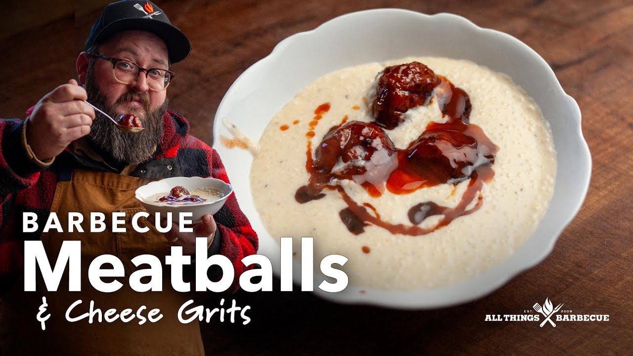 Barbecue Meatballs and Cheese Grits You Have to Try!