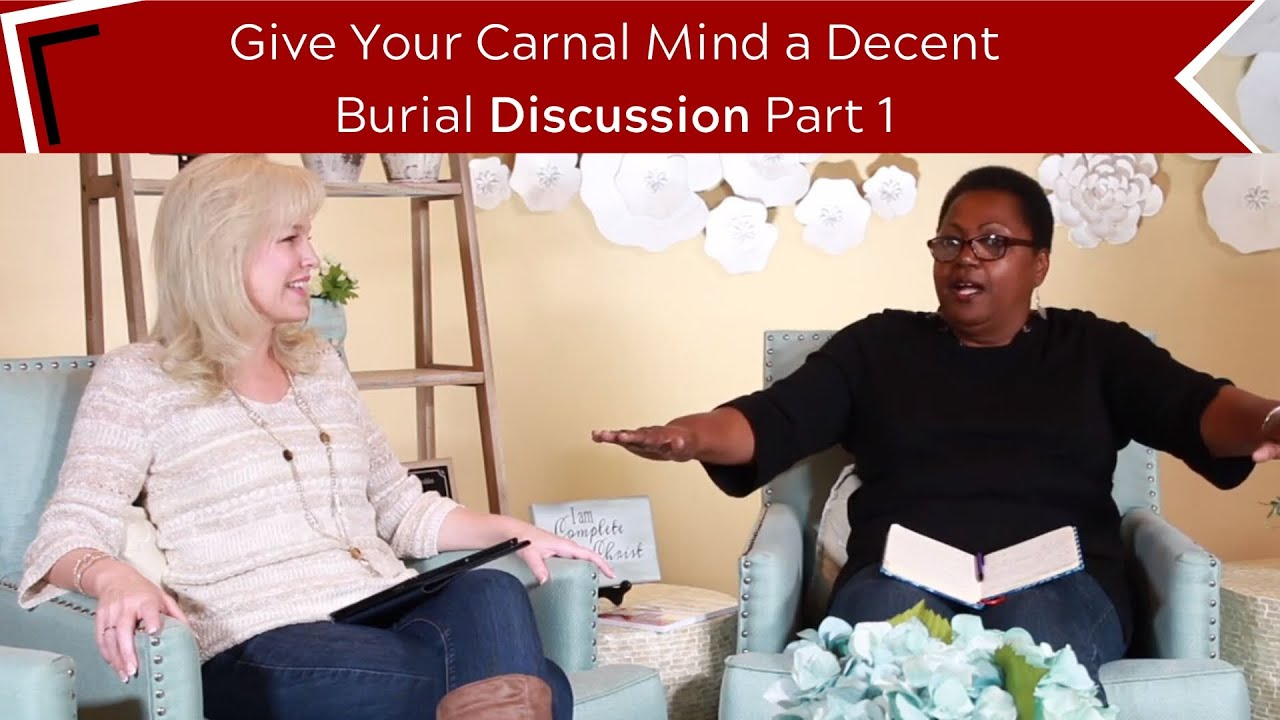 Week 8 pt. 1 After Bible Study Discussion w/ Gwen Myrie Give Your Carnal Mind a Decent Burial.