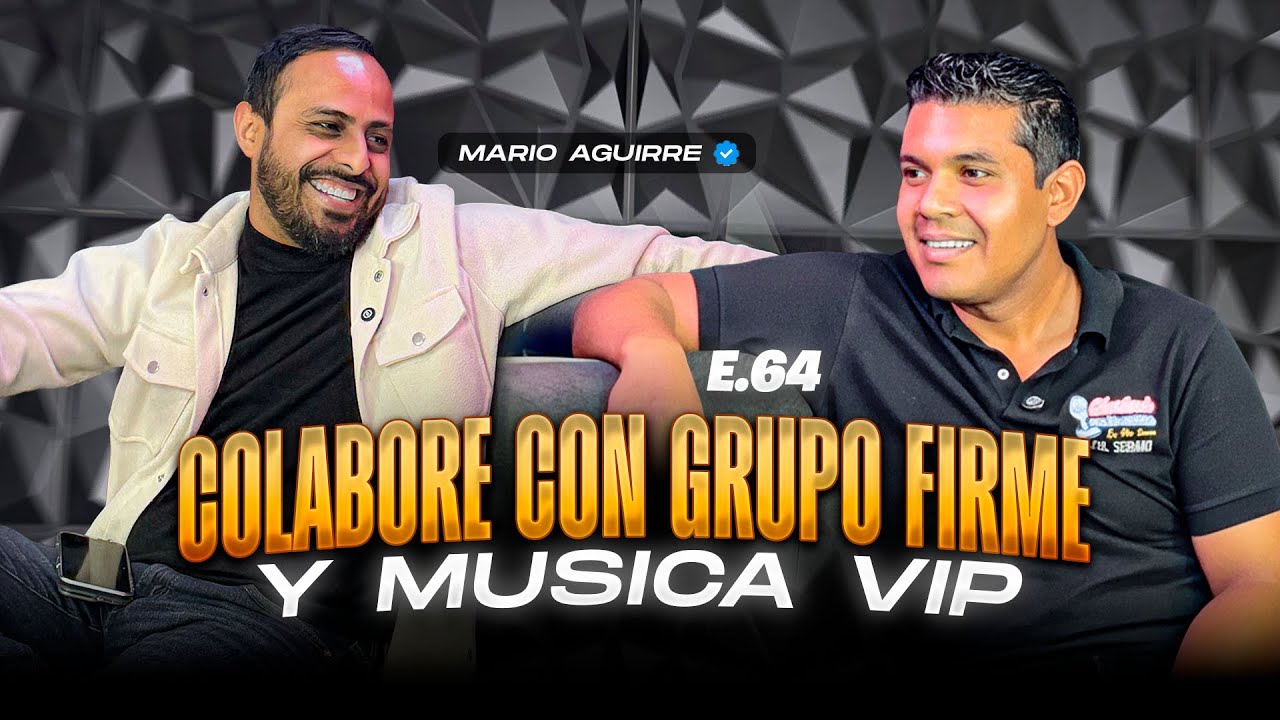 Colaboré con GRUPO FIRME y Music VIP - MARIO AGUIRRE EN CCLA - E.64