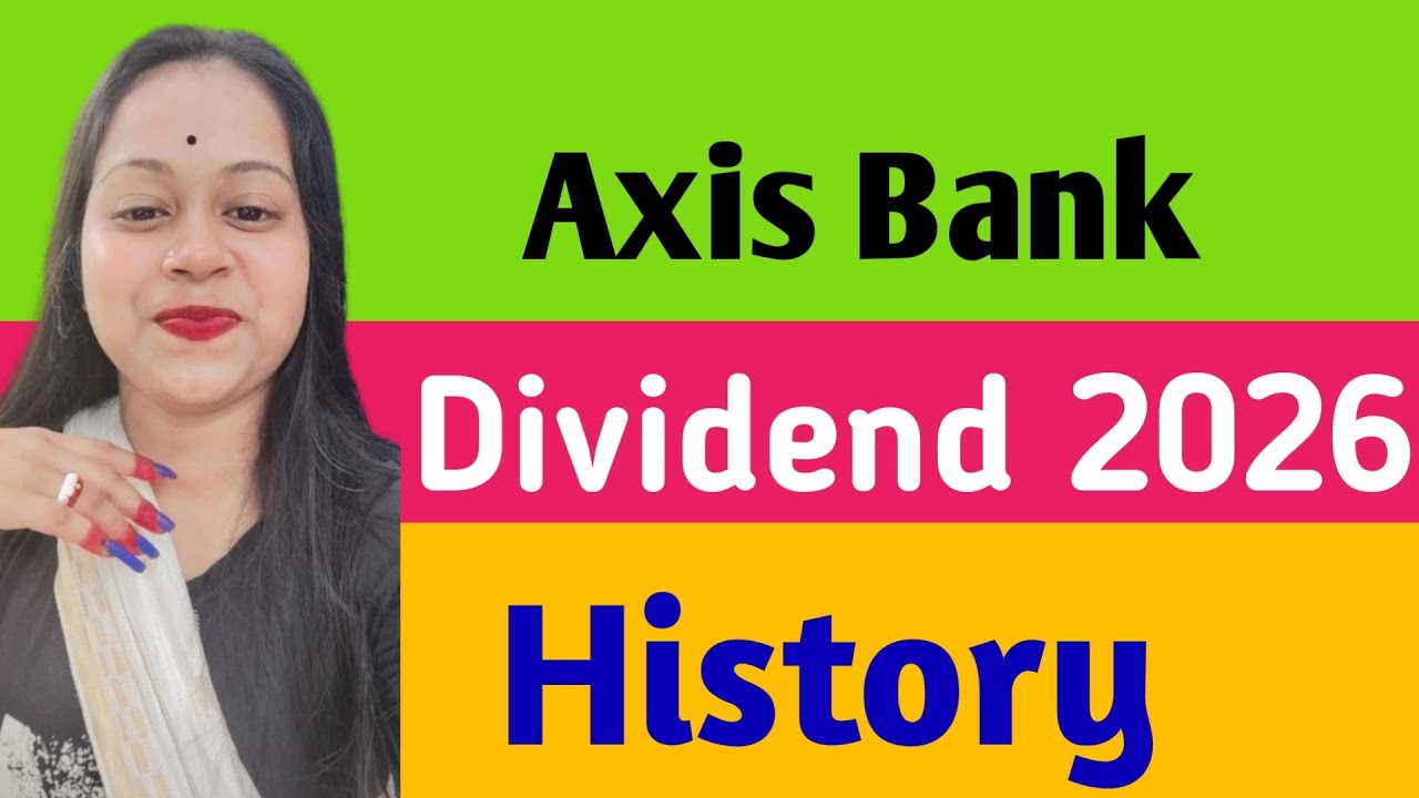 Axis Bank Share Dividend || Axis Bank Share Dividend History 2026