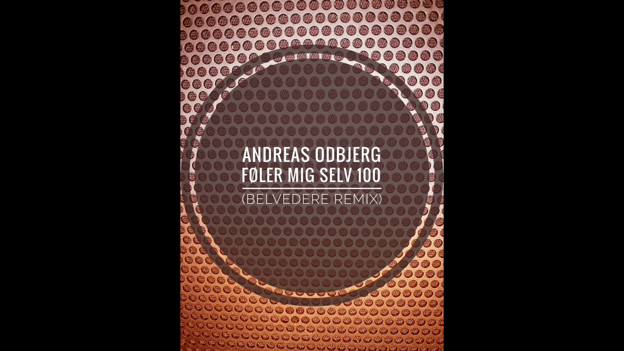 Andreas Odbjerg - Føler mig selv 100 (Belvedere Remix)