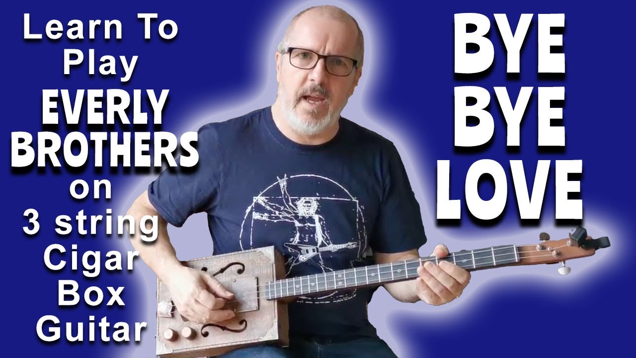 How To Play Bye Bye Love (The Everly Brothers) on 3 String Cigar Box Guitar