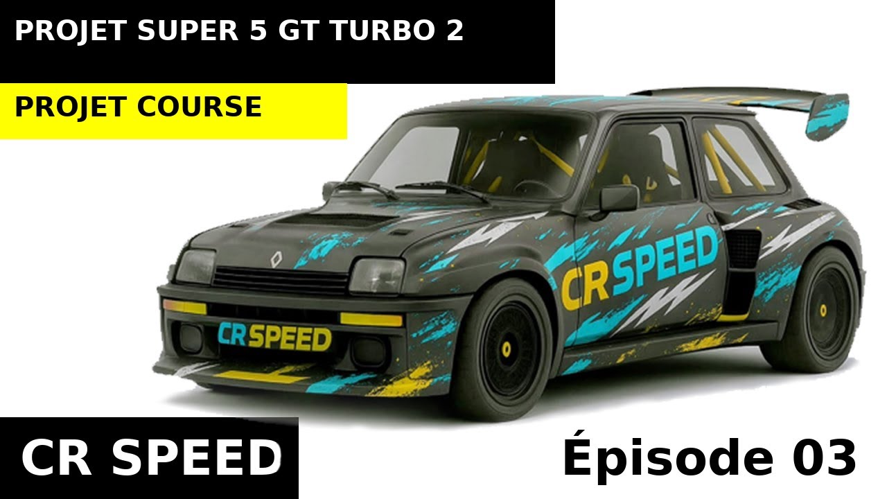 SUPER 5 GT TURBO 2  EPISODE 3 ON POSE LES TRAINS ET ON PRESENTE LE MOTEUR !