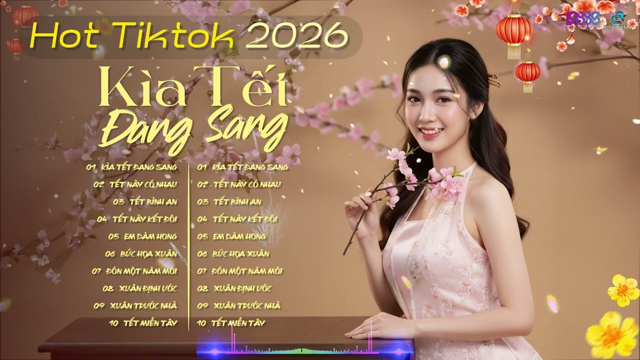 TUYỂN TẬP NHẠC TẾT 2026 | KÌA TẾT ĐANG SANG - TẾT BÌNH AN - CƯỚI TẾT - TẾT NÀY CÓ NHAU