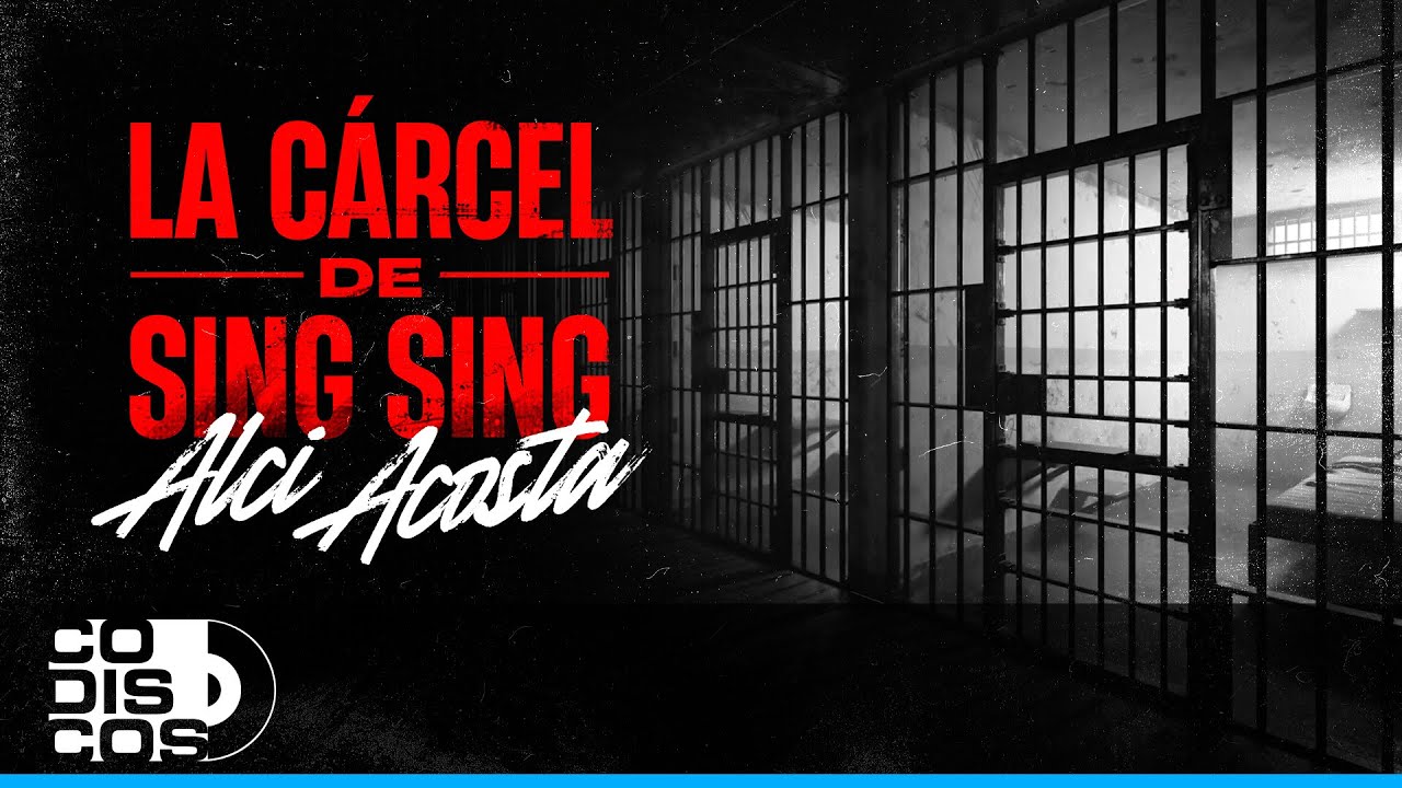 La C&aacute;rcel De Sing Sing, Alci Acosta - Video