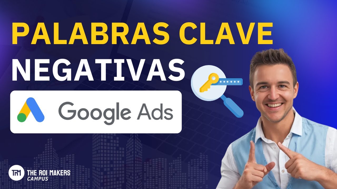 Evita clics basura en Google Ads: aplica palabras clave negativas correctamente