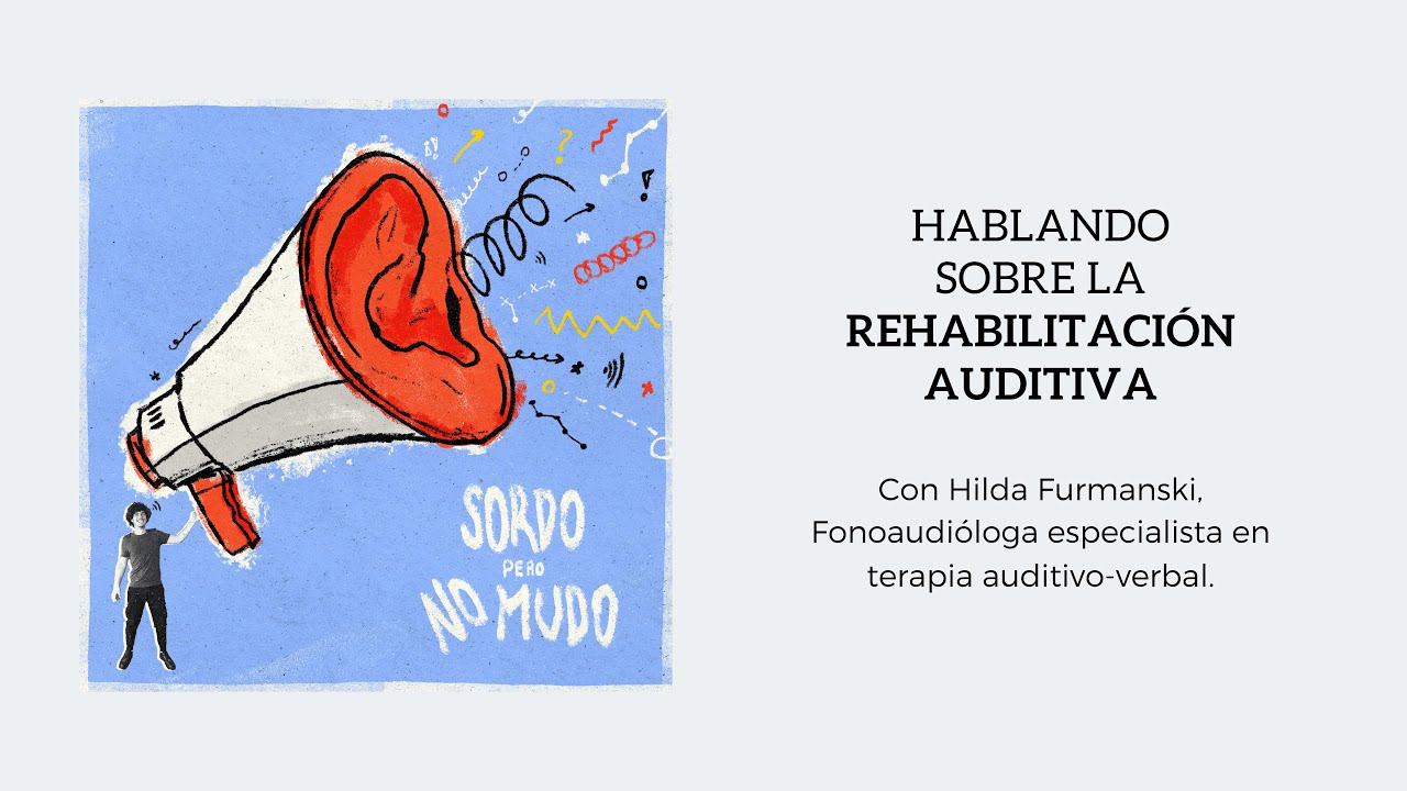 04. Rehabilitación Auditiva de Implantes con Hilda Furmanski, Fonoaudióloga -Terapia Auditiva Verbal