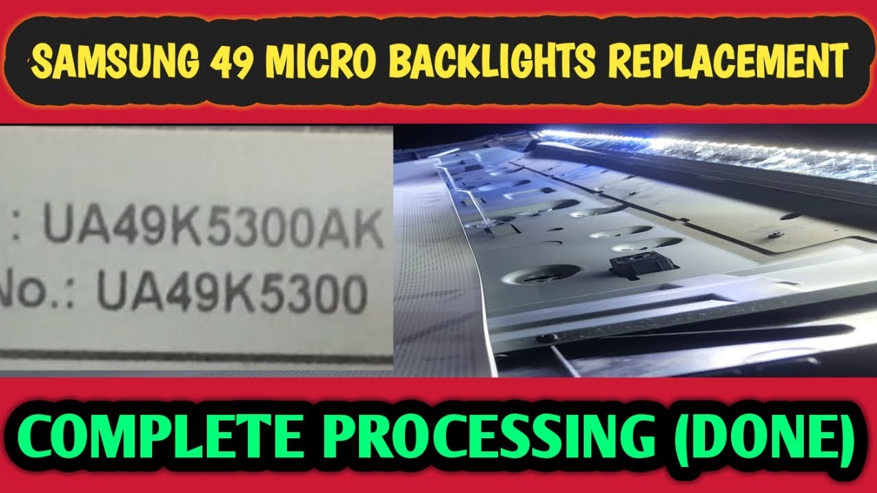 Samsung 49 Inches LED TV Micro backlight replacement Complete Procedure