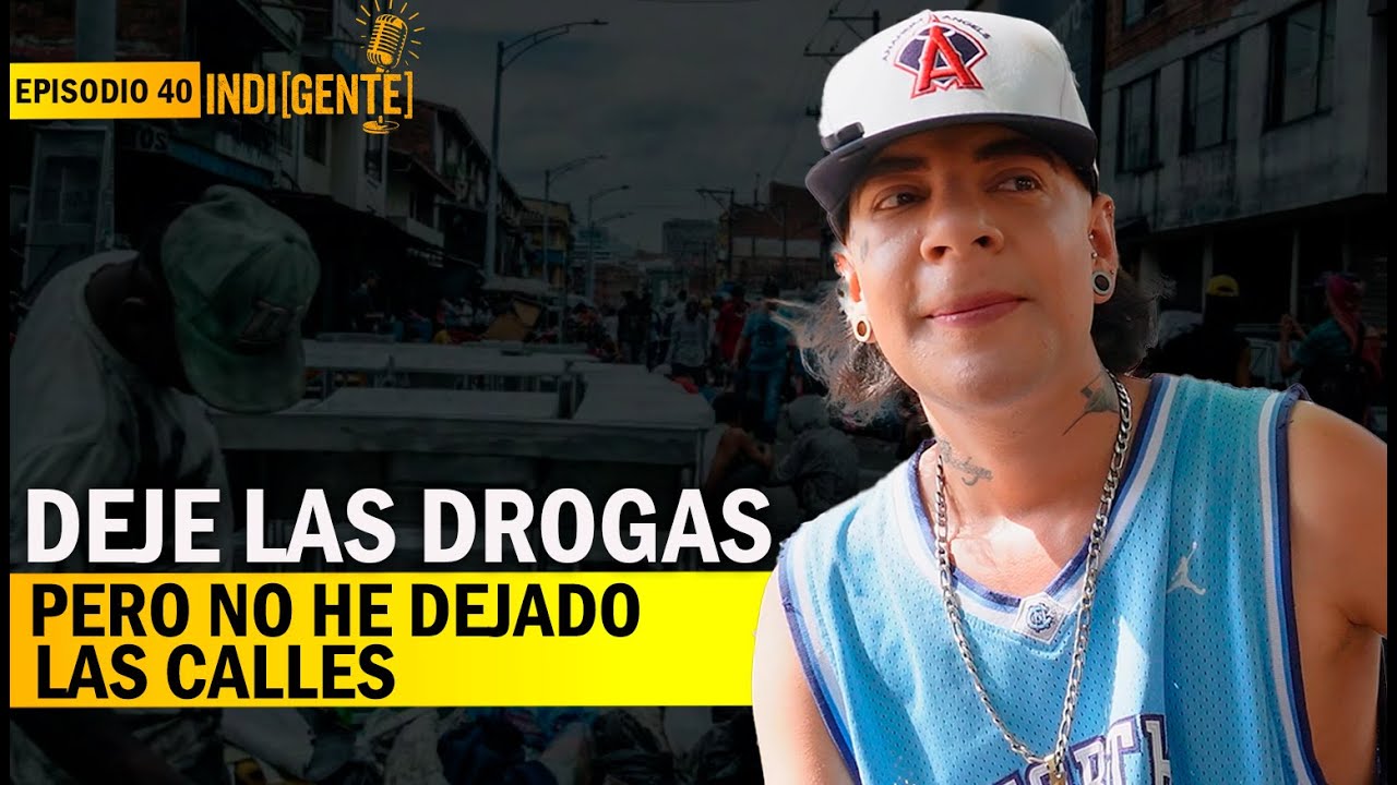 Deje las drogas, pero no he dejado las calles - Epi 40