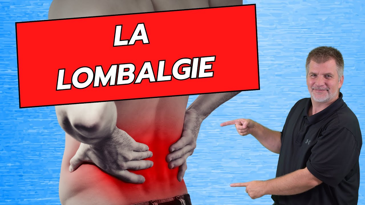 Comprendre et Traiter la Lombalgie - Conseils d'un Kinésithérapeute-Ostéopathe