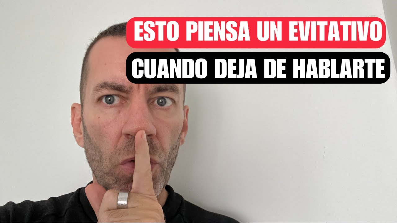 Lo que el EVITATIVO piensa cuando deja de hablarte (TE SORPRENDERÁ)