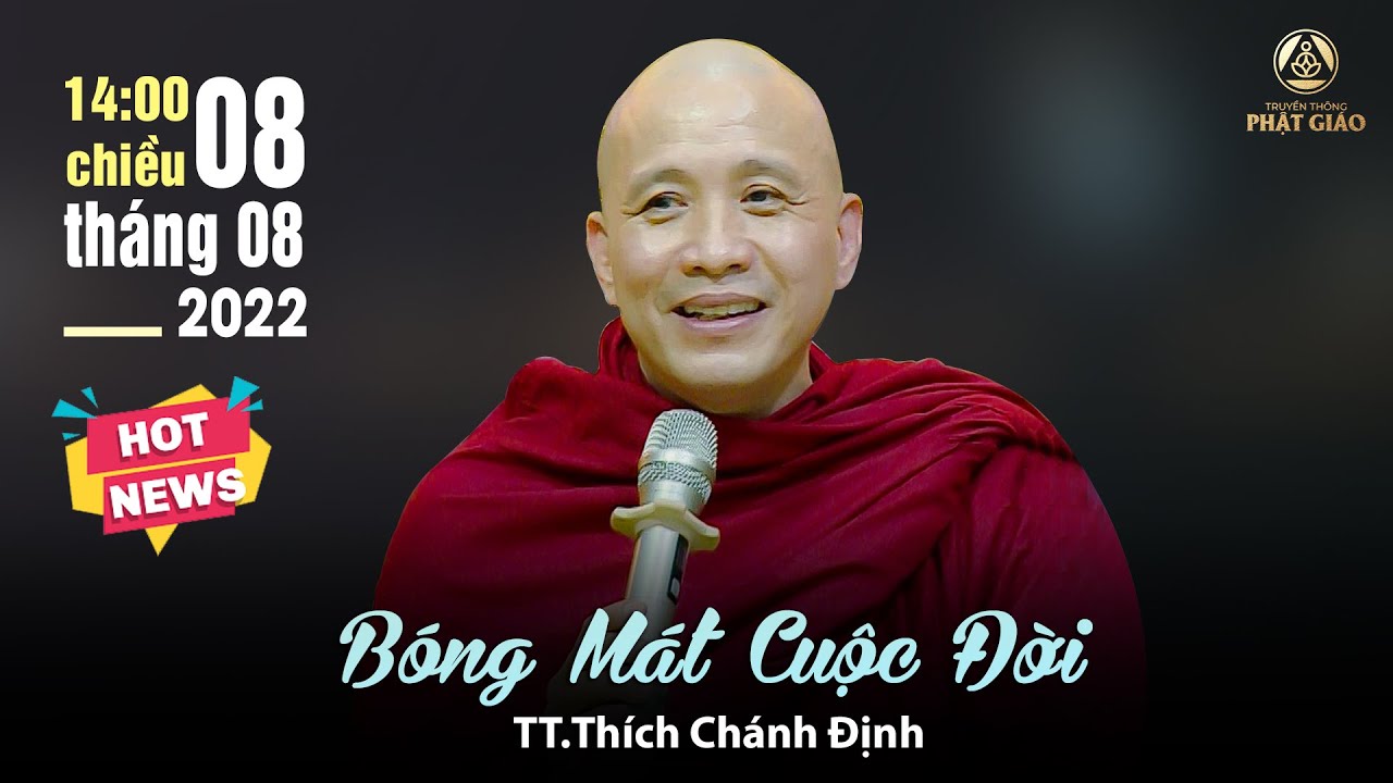 Bóng Mát Cuộc Đời - SƯ CHÁNH ĐỊNH - Ngày 08.08.2022