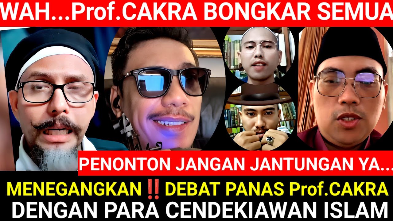 TERBARU WAJIB NONTON‼️Debat Panas Prof.CAKRA & Mata Pisau VS Para Cendekiawan Islam