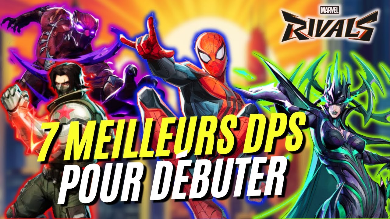 Les 7 MEILLEURS DPS pour DÉBUTER sur Marvels Rivals