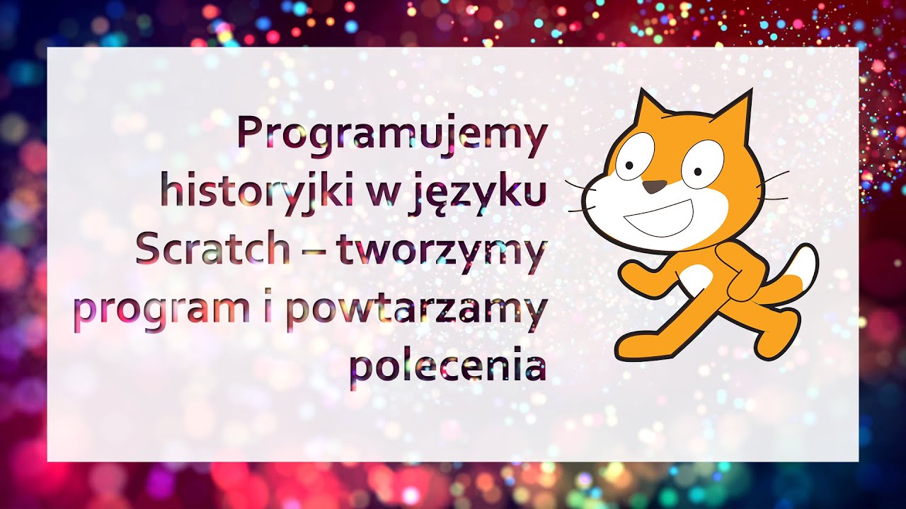 Programujemy historyjki w języku Scratch – tworzymy program i powtarzamy polecenia