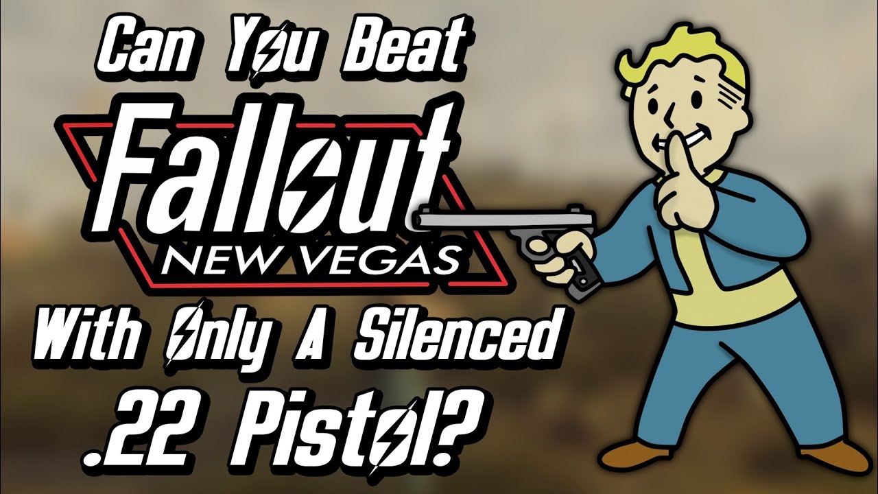 Can You Beat Fallout New Vegas With Only A Silenced .22 Pistol?