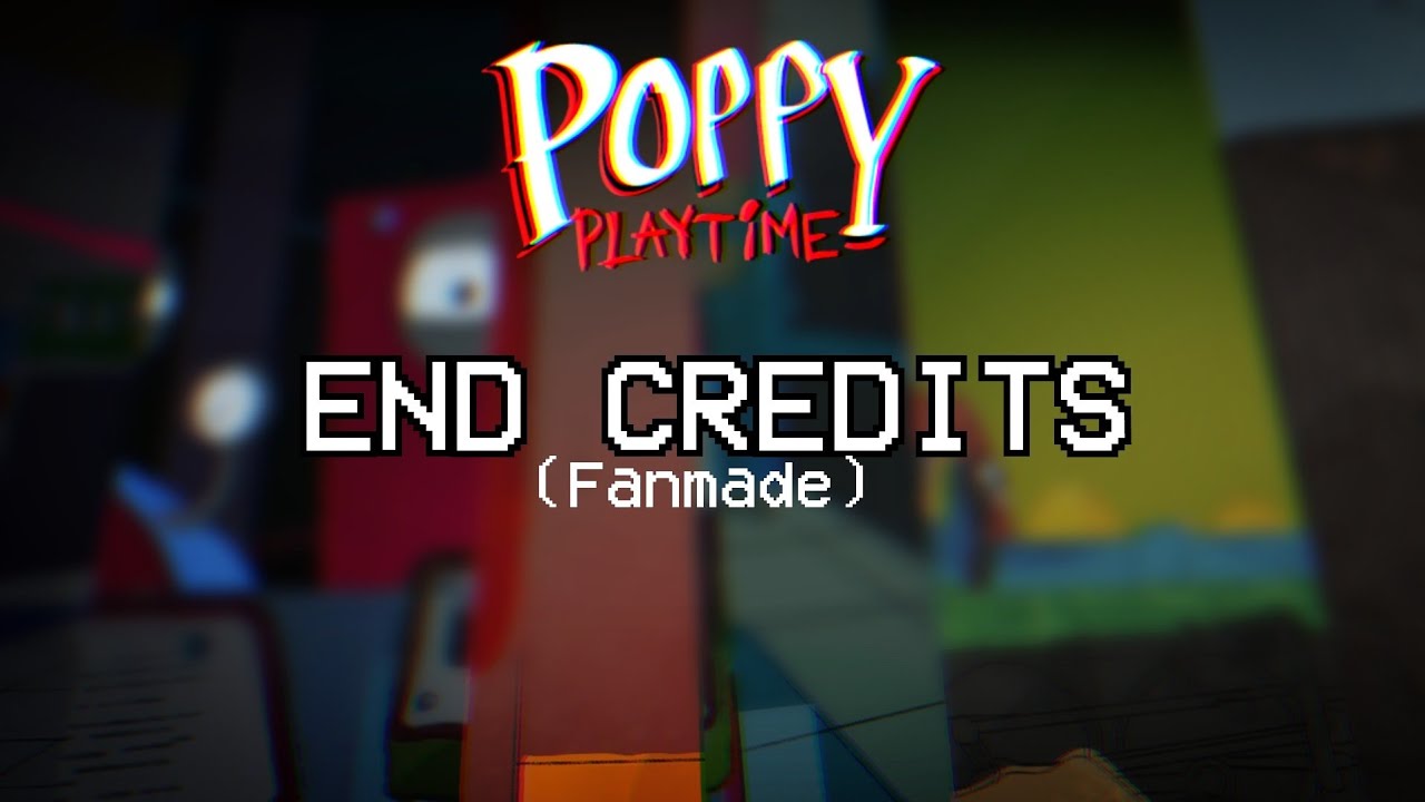 Poppy Playtime - END credits (Fanmade)!