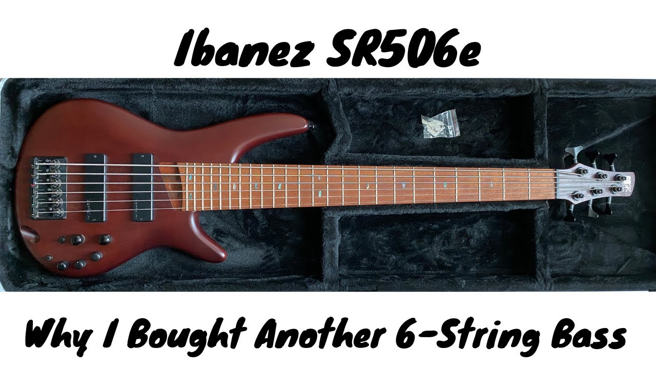 Ibanez 6-String Bass (SR506E) Initial Thoughts And Why I Bought It